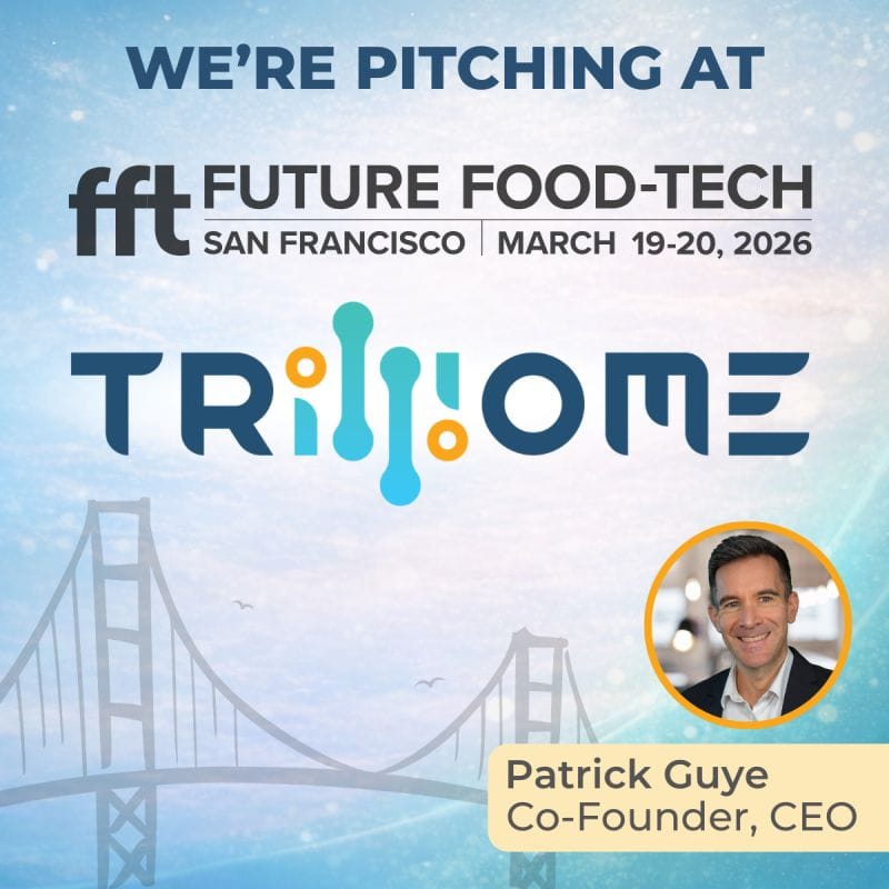 🚀 Trilliome is heading to Future Food Tech San Francisco